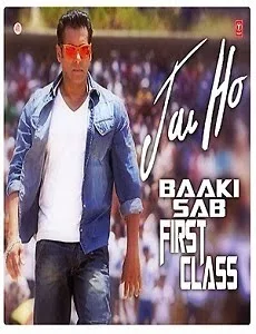 Baaki Sab First Class Hai Lyrics Song – Jai Ho Song