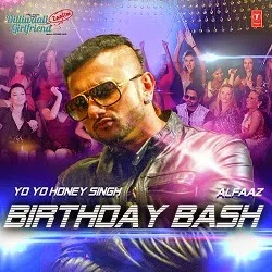 Birthday Bash Song Lyrics – Dilliwaali Zaalim Girlfriend (2015) Film | Yo Yo Honey Singh