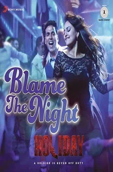 Blame The Night Lyrics Song – Holiday Hindi Movie Song