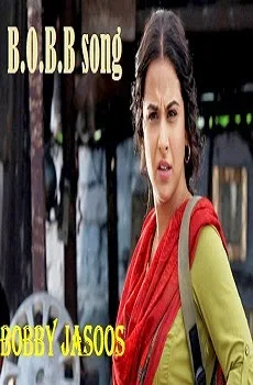 Bobb Ki Jasoos (B.O.B.B) Lyrics Song – Bobby Jasoos Movie