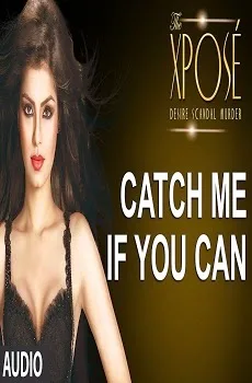 Catch Me If You Can Lyrics Song –The Xpose Hindi Movie Song