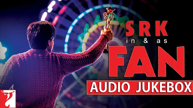 FAN All Songs Jukebox Out With Eight Different Regional Language - Shahrukh Khan
