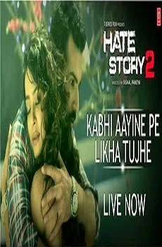 Kabhi Aayine Pe Lyrics Lyrics Song – Hate Story 2 Movie Songs