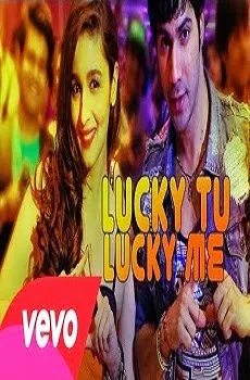 Lucky Tu Lucky Me Lyrics Song – Humpty Sharma Ki Dulhania Songs