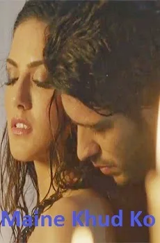 Maine Khud Ko Lyrics Song – Ragini MMS 2 Movie Video, Mp3, Songs