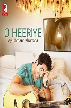 O Heeriye Lyrics Song –Bewakoofiyaan Song