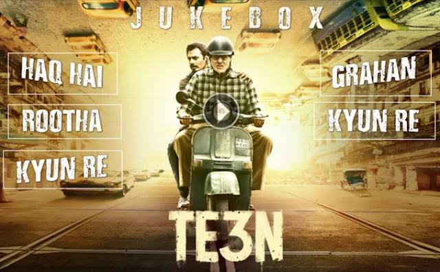 Te3n All Audio Song Jukebox Out – Amitabh Bachchan & Nawazuddin Siddiqui