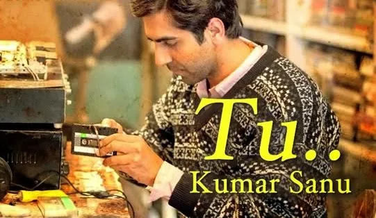 Tu Song Lyrics From Dum Laga Ke Haisha (2015) Hindi Film