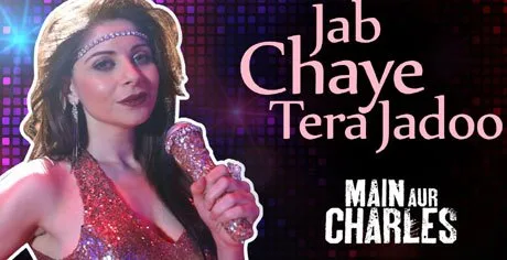 Watch Online Jab Chahye Tera Jadoo New Song From Main Aur Charles